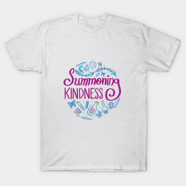 Summoning Kindness T-Shirt by NeuroticallyChris